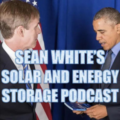 Sean WHite's Solar and Energy Storage Podcast